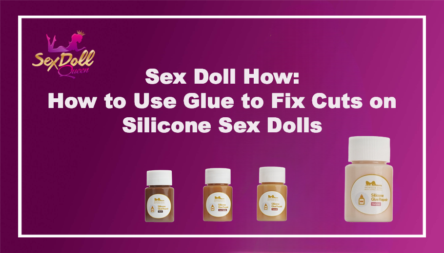 Sexpuppen-Anleitung: So reparieren Sie Schnitte an Silikon-Sexpuppen m –  Sex Doll Queen
