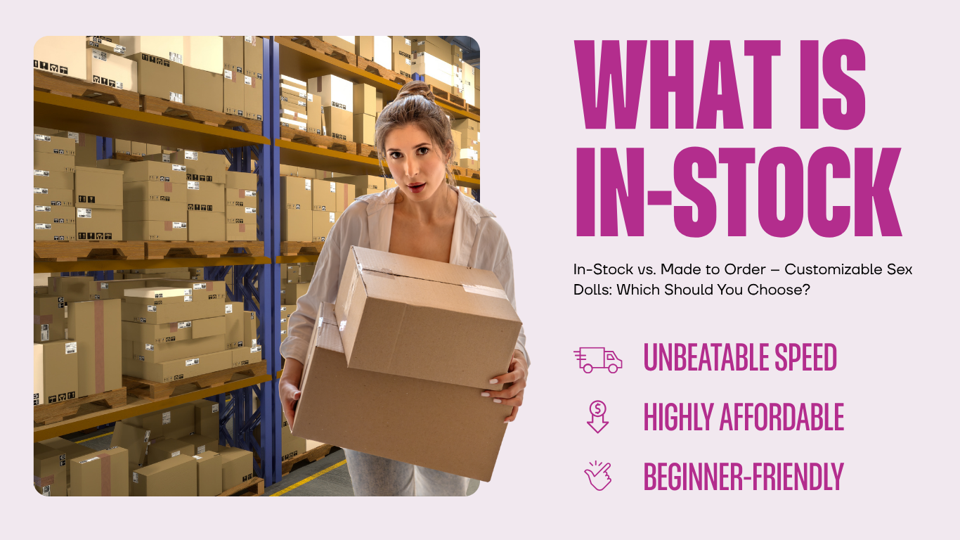 In-Stock vs. Made to Order – Customizable Sex Dolls: Which Should You Choose?
