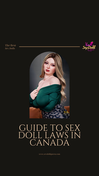 Guide to Sex Doll Laws in Canada
